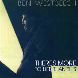 Ben Westbeech - There's More To Life Than This
