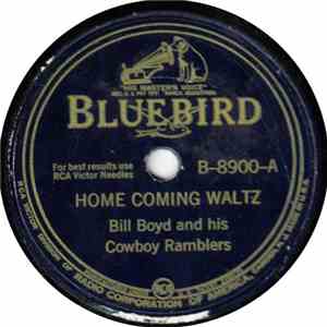 Bill Boyd And His Cowboy Ramblers - Home Coming Waltz / Over The Waves Waltz