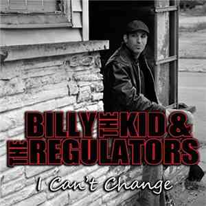 Billy The Kid & The Regulators - I Can't Change