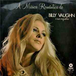 Billy Vaughn E Sua Orquestra - A Música Romântica De Billy Vaughn E Sua Orquestra