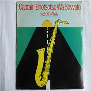 Captain Bhotsotso Wa Soweto - Freedom Way