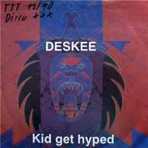 Deskee - Kid Get Hyped
