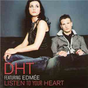 DHT Featuring Edmée - Listen To Your Heart