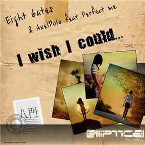 Eight Gates & AxelPolo Feat Perfect Me - I Wish I Could