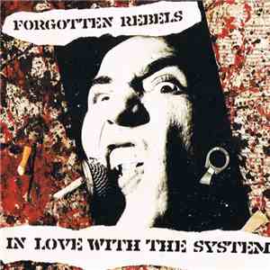 Forgotten Rebels - In Love With The System