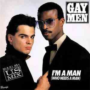 Gay Men - I'm A Man (Who Needs A Man)