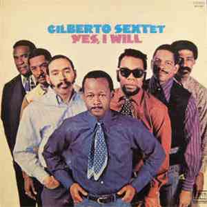 Gilberto Sextet - Yes I Will