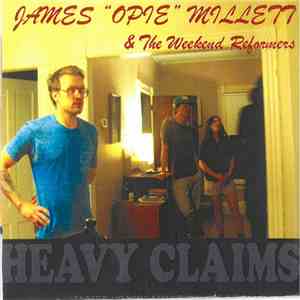James "Opie" Millett & The Weekend Reformers - Heavy Claims
