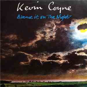 Kevin Coyne - Blame It On The Night