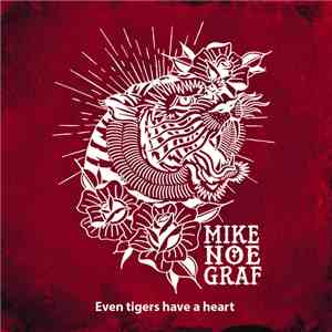Mike Noegraf - Even Tigers Have A Heart