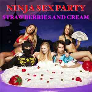Ninja Sex Party - Strawberries And Cream