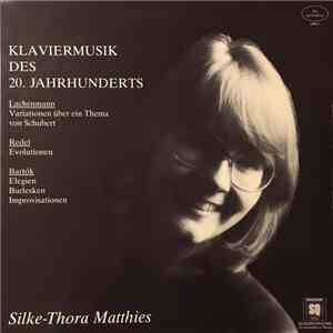 Silke-Thora Matthies - Helmut Lachenmann, Martin Christoph Redel, Béla Bartók - Klaviermusik Des 20. Jahrhunderts