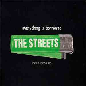 The Streets - Everything Is Borrowed