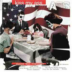 Various - Kiss My Ass (Classic Kiss Regrooved)
