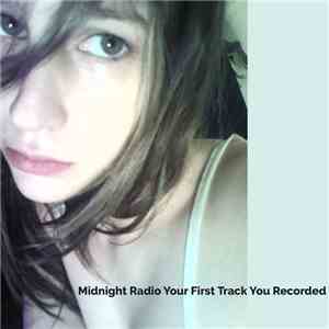 Various - Midnight Radio Your First Track You Recorded