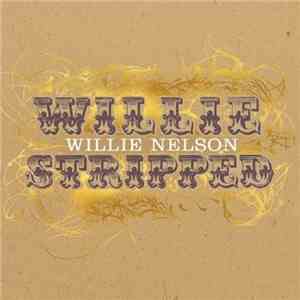 Willie Nelson - Willie Stripped