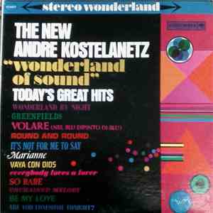 Andre Kostelanetz - The New Andre Kostelanentz "Wonderland Of Sound" (Today's Greatest Hits)