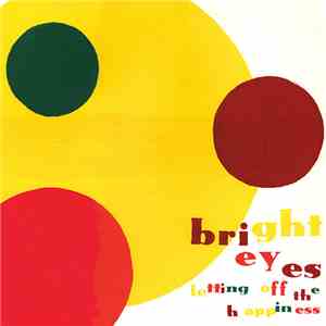 Bright Eyes - Letting Off The Happiness