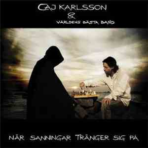 Caj Karlsson & Världens Bästa Band - När Sanningar Tränger Sig På