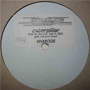 Caterpillar - How Do You Feel