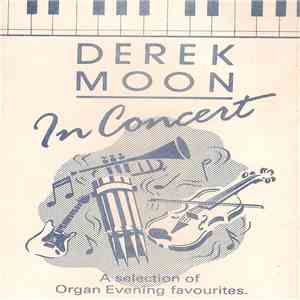 Derek Moon  - In Concert: A Selection Of Organ Evening Favourites
