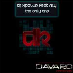 DJ Xposur Feat. M.Y. - The Only One