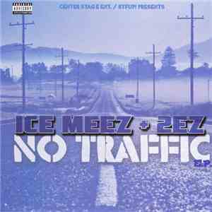 Ice Meez, 2Ez  - No Traffic - EP