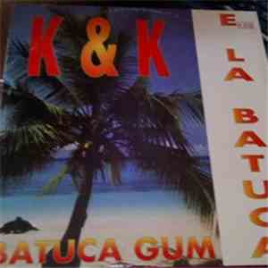 K & K  - E La Batuca / Batuca Gum