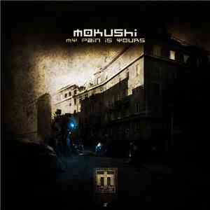 Mokushi - My Pain Is Yours