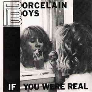 Porcelain Boys - If You Were Real