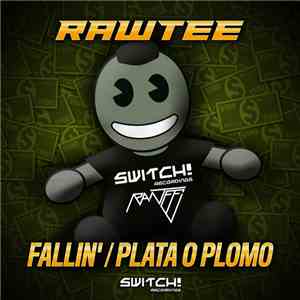 Rawtee - Fallin' / Plata O Plomo