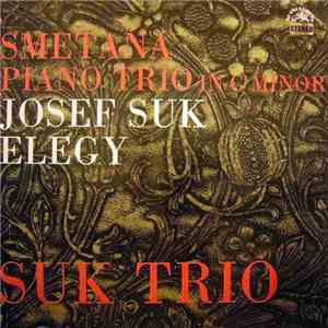Smetana / Josef Suk  - Suk Trio - Piano Trio In G Minor / Elegy