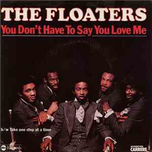 The Floaters - You Don't Have To Say You Love Me