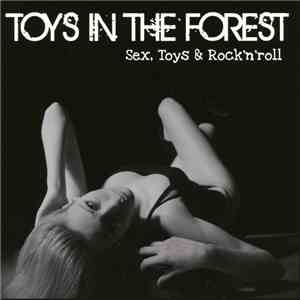 Toys In The Forest - Sex, Toys & Rock'n'roll