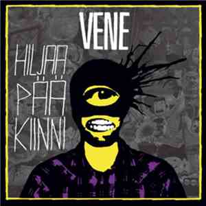 Vene  - Hiljaa Pää Kiinni