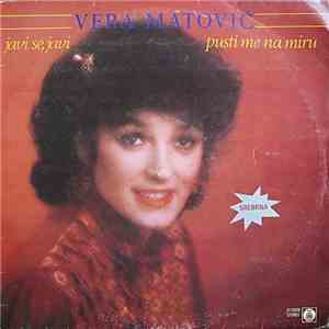 Vera Matović - Javi Se, Javi / Pusti Me Na Miru