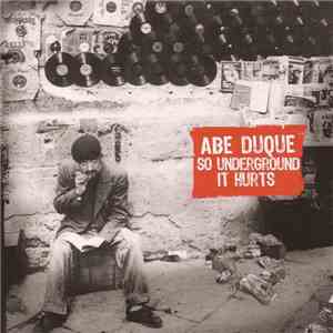 Abe Duque - So Underground It Hurts