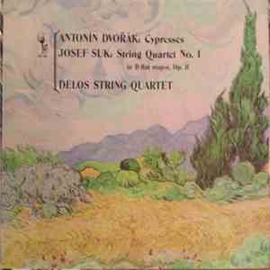 Antonín Dvořák / Josef Suk - Delos String Quartet - Cypresses / String Quartet No. 1 (In B-flat Major, Op. 11)