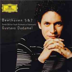 Beethoven, Gustavo Dudamel, Simón Bolívar Youth Orchestra Of Venezuela - Beethoven 5 & 7