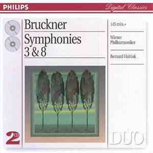 Bruckner, Wiener Philharmoniker, Bernard Haitink - Symphonies 3 & 8