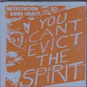 Detestation / 6000 Crazy - You Can't Evict The Spirit