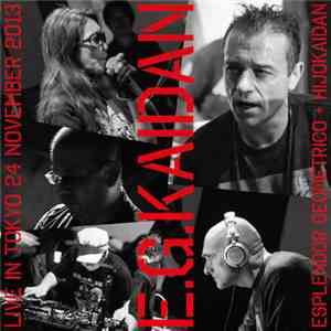 E.G.Kaidan : Esplendor Geométrico + Hijokaidan - E.G.Kaidan (Live In Tokyo 24 November 2013)