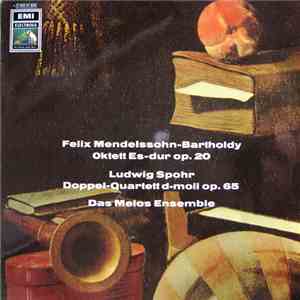 Felix Mendelssohn-Bartholdy / Ludwig Spohr - Das Melos Ensemble - Oktett Es-dur, Op. 20 / Doppel-Quartett D-moll, Op. 65