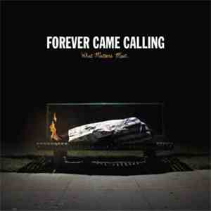 Forever Came Calling - What Matters Most