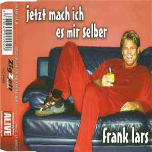 Frank Lars - Jetzt Mach Ich Es Mir Selber