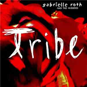 Gabrielle Roth And The Mirrors - Tribe