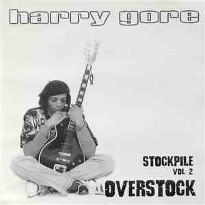 Harry Gore - Stockpile Vol 2: Overstock