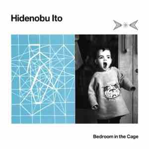 Hidenobu Ito - Bedroom In The Cage