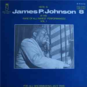 James P. Johnson - At His Rare Of All Rarest Performances Vol. 1