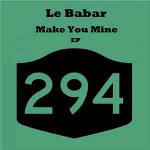 Le Babar - Make You Mine EP